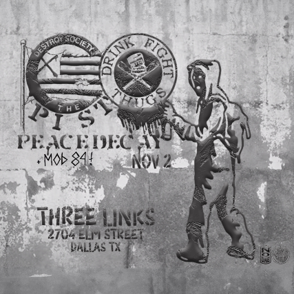 The Pist, Drink Fight Thugs, Peace Decay and Mob84