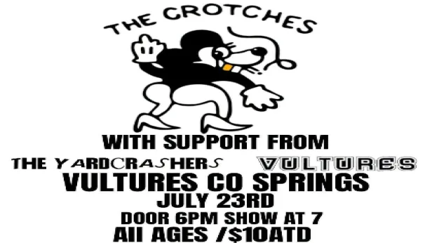 The Crotches, The Yardcrashers, Vultures
