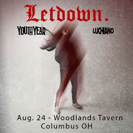 LETDOWN. with YOUTHYEAR, LUCHIANO at Woodlands Tavern