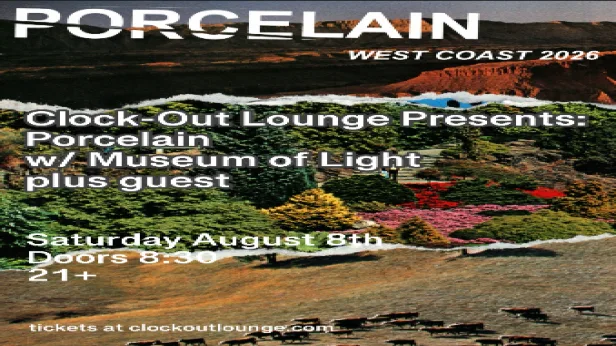 Clock-Out Lounge Presents: Porcelain plus Museum of Light