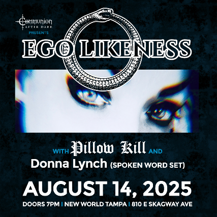 Communion After Dark Presents: Ego Likeness, Pillow Kill, and Donna Lynch (Spoken Word Set) in Tampa
