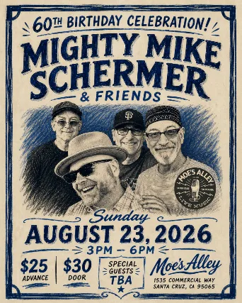 Mighty Mike Schermer and Friends - 60th Birthday Celebration!