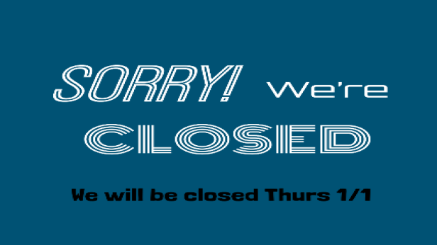 We will be closed for the holiday