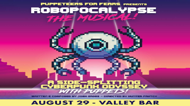 PUPPETEERS FOR FEARS PRESENTS ROBOPOCALYSPE: THE MUSICAL!