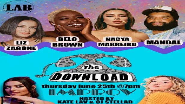 The Download Comedy Show ft. Kate Lav, OJ Stellar, Mandal, Nacya Marreiro, Liz Zagone, Delo Brown, and more TBA