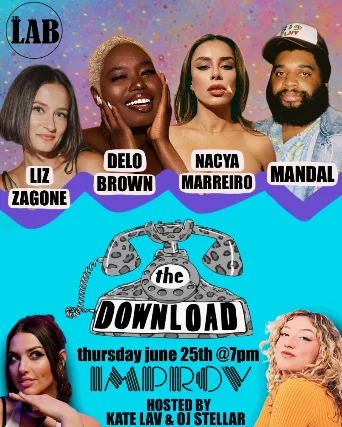 The Download Comedy Show ft. Kate Lav, OJ Stellar, Mandal, Nacya Marreiro, Liz Zagone, Delo Brown, and more TBA
