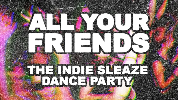 All Your Friends: The Indie Party (18 and Over)