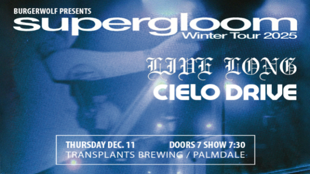 FREE SHOW: SUPERGLOOM / LIVE LONG / CIELO DRIVE
