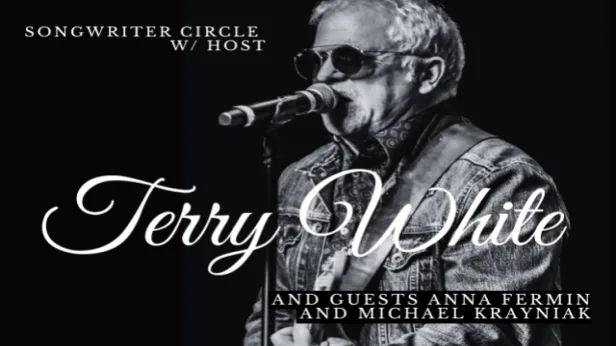 Songwriter Circle w/ host Terry White and guests Anna Fermin and Michael Krayniak