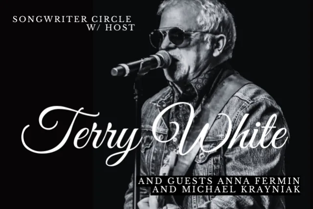 Songwriter Circle w/ host Terry White and guests Anna Fermin and Michael Krayniak