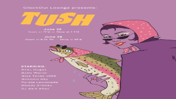 *SOLD OUT* Clock-Out Lounge Presents: TUSH!