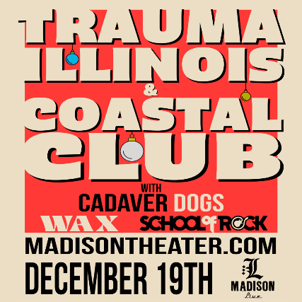 Trauma Illinois, Coastal Club, Cadaver Dogs, Wax, School of Rock NKY