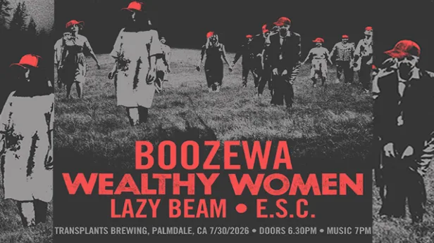 FREE SHOW: BOOZEWA / WEALTHY WOMEN / LAZY BEAM / E.S.C.