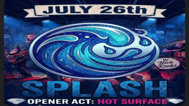 Splash and Hot Surface July 26th at The Nick