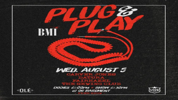 FREE SHOW! - BMI PLUG & PLAY FT. Sewing Club, Carver Jones, Fairhazel and Datura