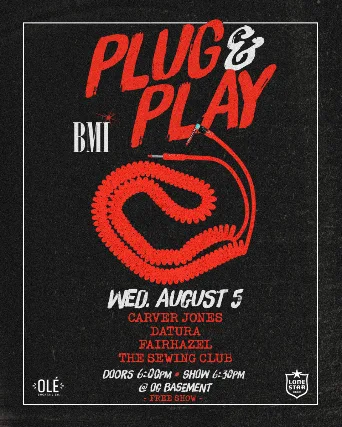 FREE SHOW! - BMI PLUG & PLAY FT. Sewing Club, Carver Jones, Fairhazel and Datura