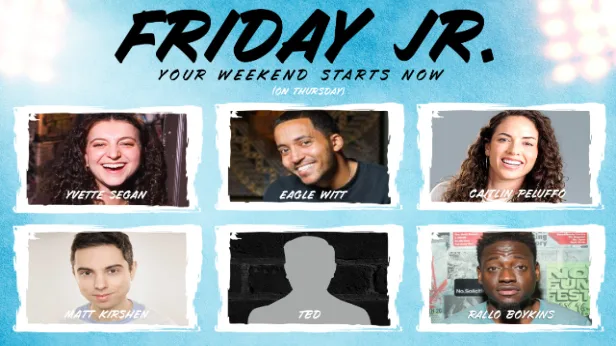 Friday Jr. ft. Caitlin Peluffo, Eagle Witt, Yvette Segan, Matt Kirshen, Rallo Boykins