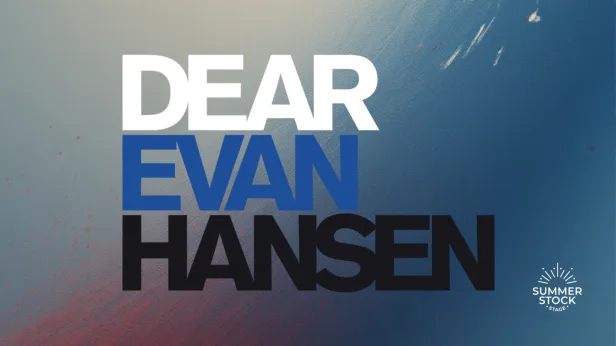 Summer Stock Stage: Dear Evan Hansen ASL- Interpreted Performance