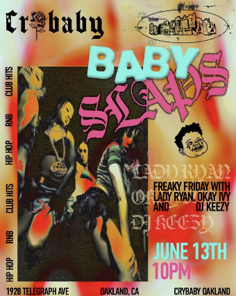 Baby Slaps Presents: Freaky Friday w/ Lady Ryan + Okay Ivy + DJ Keezy