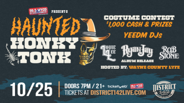 HAUNTED HONKY TONK Louie Lee, Ryan Jay & Rob Stone HOSTED BY: Wayne County Lyfe