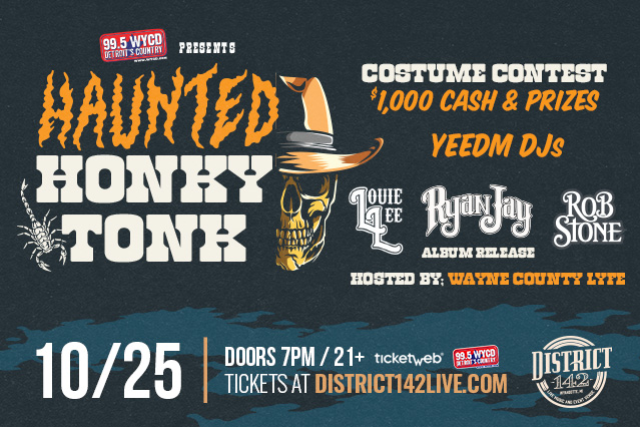 HAUNTED HONKY TONK Louie Lee, Ryan Jay & Rob Stone HOSTED BY: Wayne County Lyfe