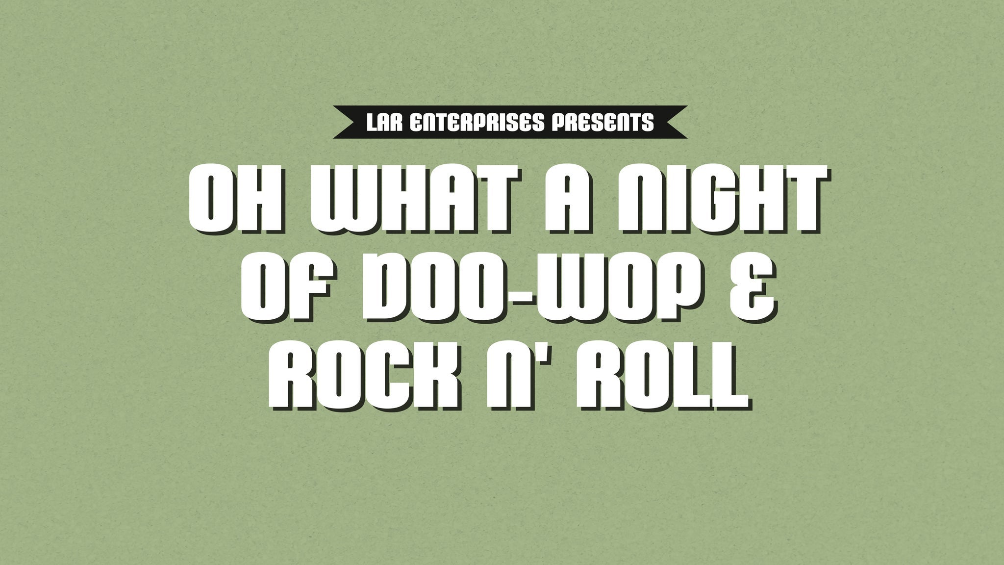 Oh What A Night Of Doo Wop And Rock & Roll