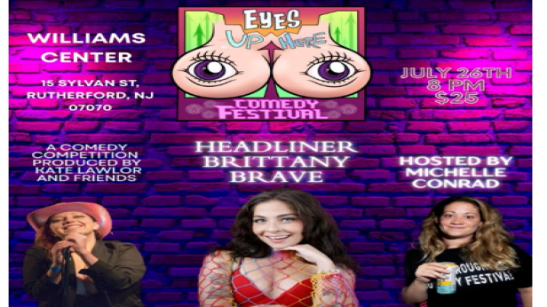 Eyes Up Here Comedy Fest: A Comedy Competition Produced By Kate Lawlor and Friends. Featuring Brittany Brave and Hosted By Michelle Conrad