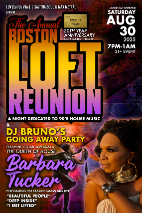 LUV (Let Us Vibe) / Sav ThaiSoul & Max Metral presents “The Annual Boston Loft Reunion” feat. A Special Going Away/Farewell Party for DJ BRUNO, DJ SAV THAISOUL & MAX METRAL, BARBARA TUCKER