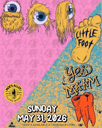 Moe's Alley Presents: Yes Ma'am + Little Foot