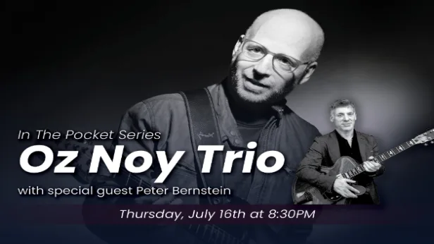 In the Pocket: Oz Noy Trio + Peter Bernstein