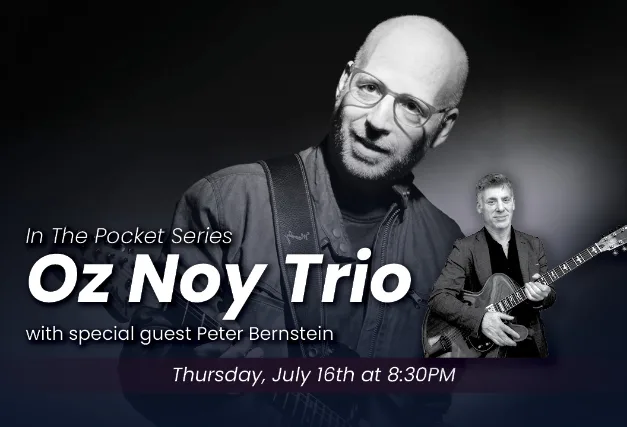 In the Pocket: Oz Noy Trio + Peter Bernstein