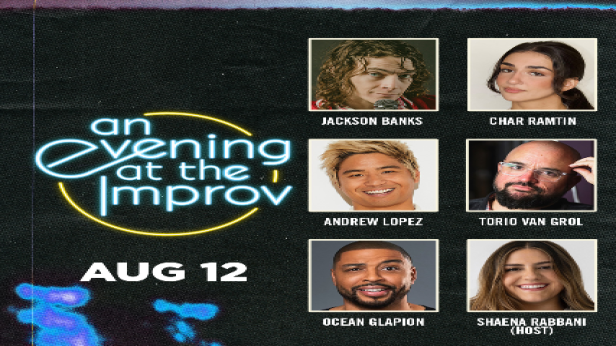 An Evening at the Improv featuring Andrew Lopez, Char Ramtin, Jackson Banks, Torio Van Grol, Ocean Glapion, and Shaena Rabbani!