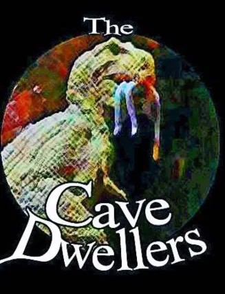The Cave Dwellers!