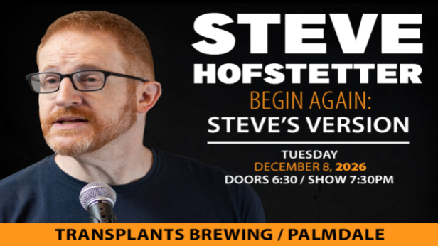 Begin Again: Steve's Version Comedy Night with Steve Hofstetter (DECEMBER 2026)