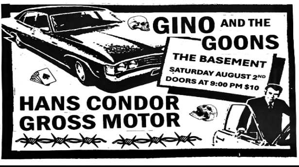 Gino and the Goons w/ Hans Condor and Gross Motor