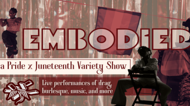 Embodied: A Pride x Juneteenth Variety Show