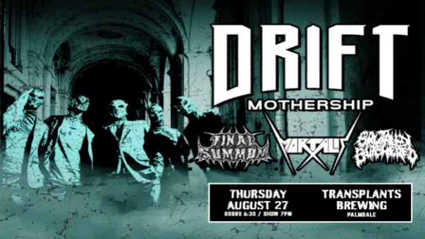 FREE SHOW: DRIFT MOTHERSHIP / FINAL SUMMON / MORTALIS / BRUTALLY BUTCHERED