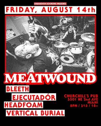 Meatwound, Bleeth, Ejecutadór, Headfoam, and Vertical Burial in Miami