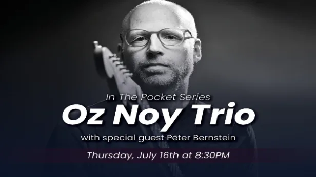 In the Pocket: Oz Noy Trio + Peter Bernstein