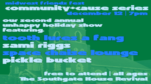 MidWest Friends Fest Presents Community+Cause Series: Second Annual UnHappy Holiday