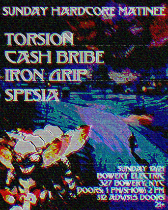 Torsion • Cash Bribe • Iron Grip • Spesia