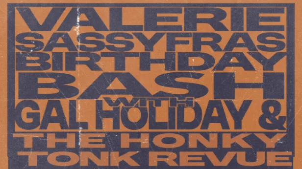 Valerie Sassyfras' Birthday show w/ Gal Holiday and The Honky Tonk Revue