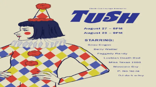 * SOLD OUT* Clock-Out Lounge Presents: TUSH!