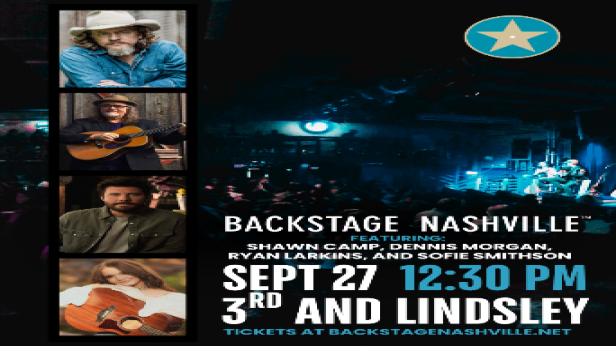 BACKSTAGE NASHVILLE! DAYTIME HIT SONGWRITERS SHOW featuring Shawn Camp ,  Dennis Morgan ,  Ryan Larkins &  Sofie Smithson