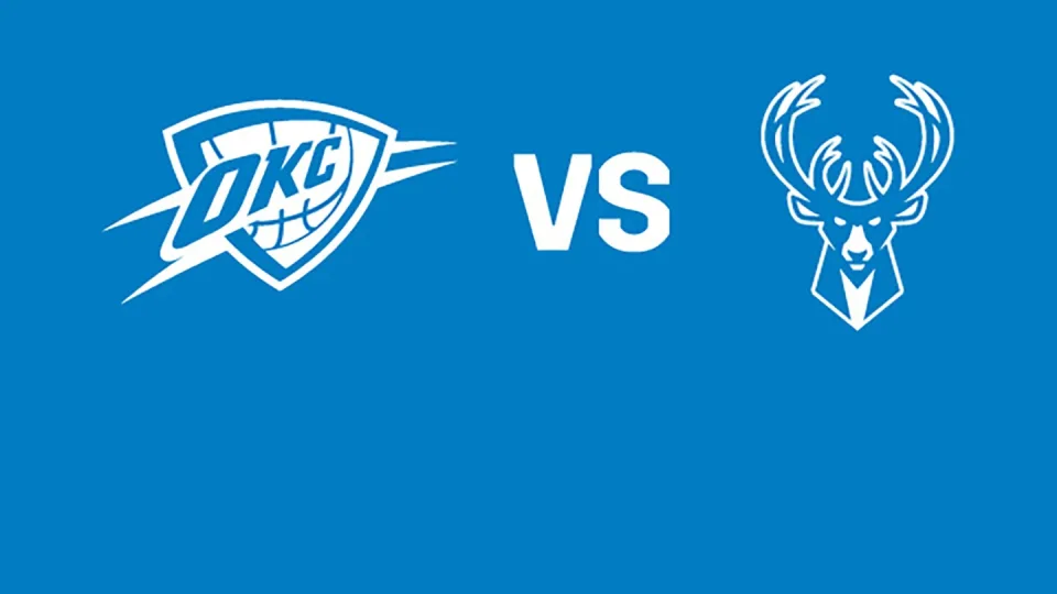 Oklahoma City Thunder vs. Milwaukee Bucks