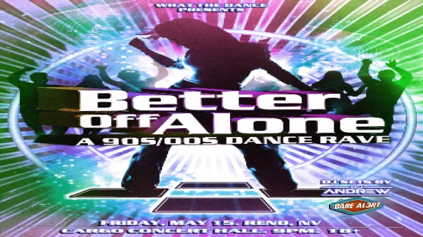 BETTER OFF ALONE: A 90s/2000s DANCE RAVE