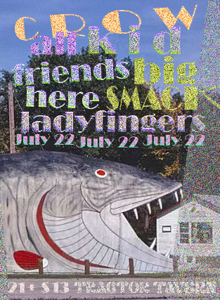 Crow Kid, Ladyfingers, Big Smack, All Friends Here