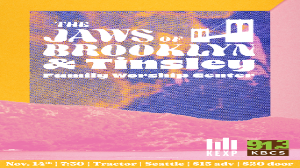 KEXP & KBCS Present: The Jaws of Brooklyn x Tinsley w/ Family Worship Center