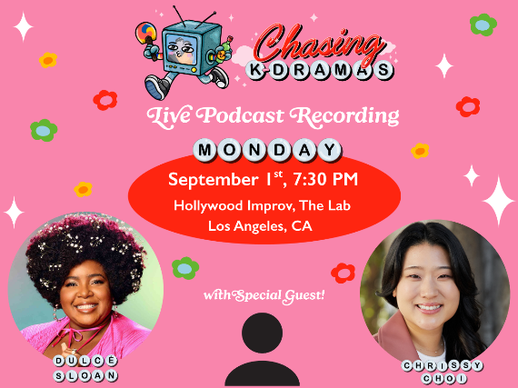 Chasing K-Dramas - Live Podcast with Dulcé Sloan & Chrissy Choi