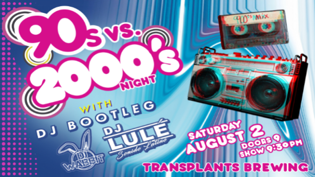 90's VS 2000's Night with DJ Bootleg and DJ Lulé